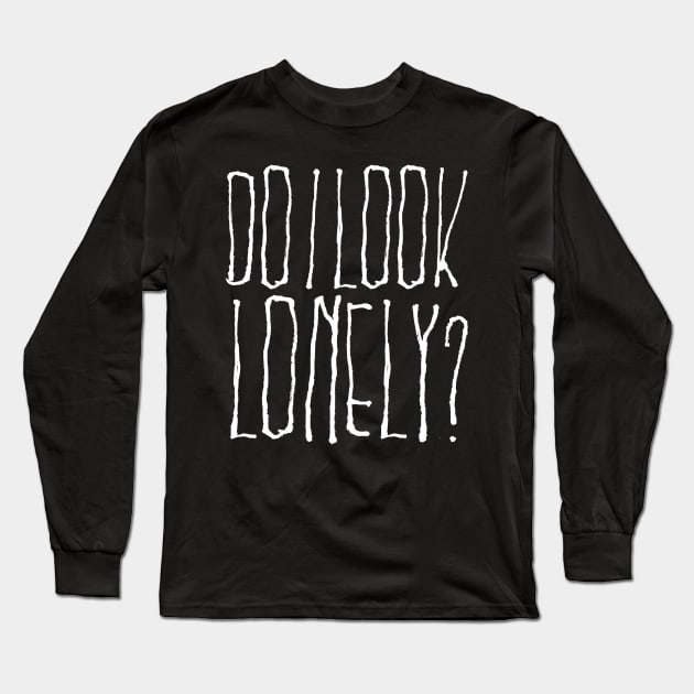 Do I Look Lonely? Long Sleeve T-Shirt by Whitelaw Comics